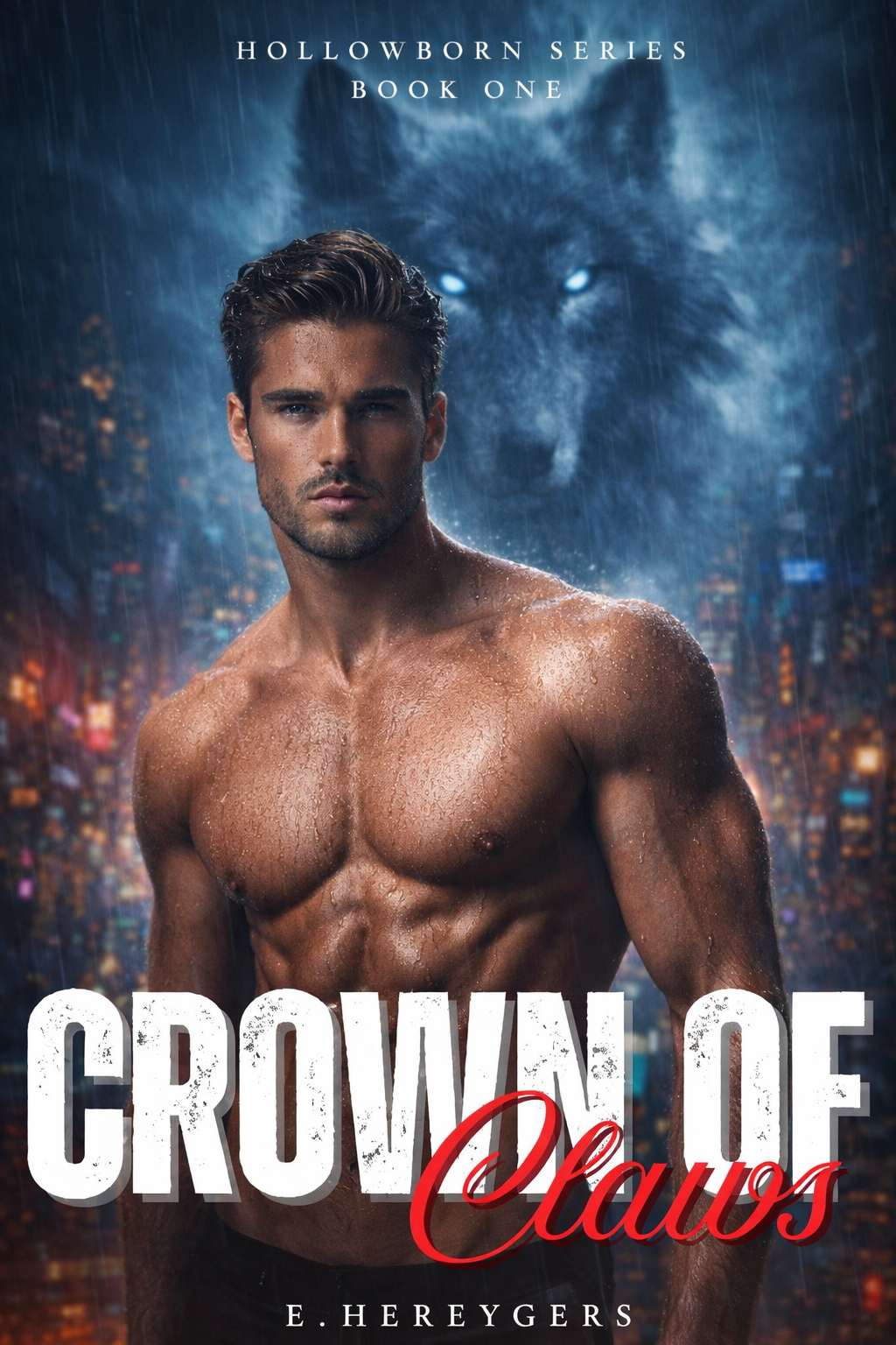 Crown of Claws, Hollowborn Series Book One by E. Hereygers — cover art of a rain-soaked shifter with a wolf in the city skyline